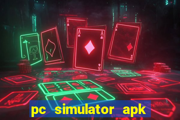 pc simulator apk dinheiro infinito